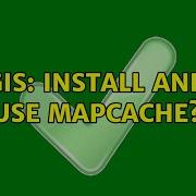 GIS Install And Use MapCache
