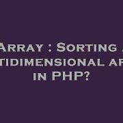 Array Sorting A Multidimensional Array In PHP