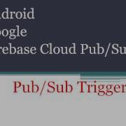 Google Firebase Cloud Functions PubSub Triggers