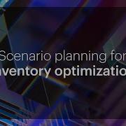 Scenario Planning For Inventory Optimization