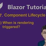 Blazor Tutorial Ep17 Component Lifecycle A When Is Rendering Triggered