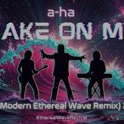 A Ha Take On Me Super Modern Ethereal Wave Remix 2026 EtherealWaveRevival