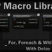 Fr UE4 Blueprint Macro Library For Foreach While Loop With Delay