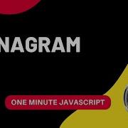Anagram How To Check Anagram Javascript One Minute Javascript 1 Min JS Quick JS