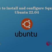 How To Install And Configure Squid On Ubuntu 22 04