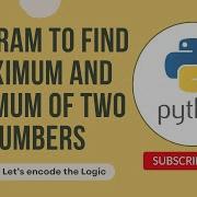 Python Program To Find Maximum And Minimum Of Two Numbers Python Tutorials For Beginners Coding
