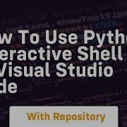How To Use Python Interactive Shell In Visual Studio Code