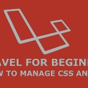 LARAVEL MIX FOR CSS PREPROCESSOR AND JAVASCRIPT