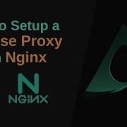 How To Setup A Reverse Proxy With Nginx