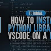 How To Install Python Libraries In Visual Studio Code Mac