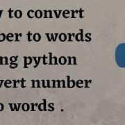 How To Convert Number To Words Using Python Convert Number To Words