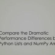 Compare The Dramatic Performance Differences Between Python Lists And NumPy Arrays