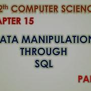 12th CS CHAPTER 15 DATA MANIPULATION THROUGH SQL PART 1