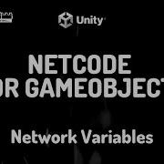 Unity NETCODE Starter Tutorials 2 Network Variables