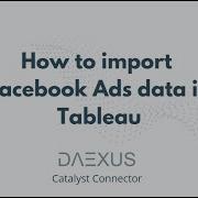 How To Import Facebook Ads Data In Tableau For Free Using The Daexus Catalyst Connector