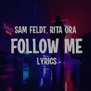 Sam Feldt Rita Ora Follow Me Lyrics
