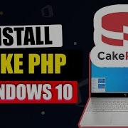 How To Install Cake PHP On Windows 10