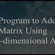 Java Program To Add Two Matrix Using Multi Dimensional Arrays