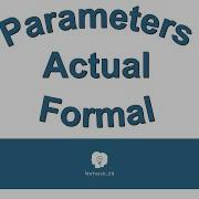 Parameters Actual Formal