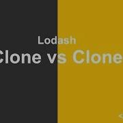 Let S Fix Lodash Clone Vs CloneDeep