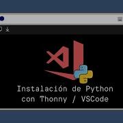 Tutorial Instalación Python C Thonny IDE ó VS Code