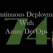 Continuous Deployment With Azure DevOps GCast 74