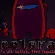 Accelerant But It S All Bullets Red Impostor Ver