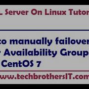 How To Manually Failover SQL Server Availability Group In Linux CentOS 7 SQL Server Linux Tutorial