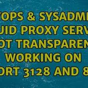 DevOps SysAdmins Squid Proxy Server Not Transparent Working On Port 3128 And 80