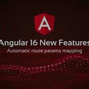 Angular 16 New Features Automatic Route Params Mapping Angular16