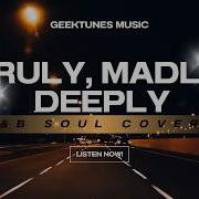 TRULY MADLY DEEPLY GeekTunes Music R B Soul Cover