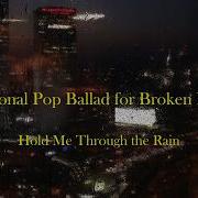 Emotional Pop Ballad For Broken Hearts Hold Me Through The Rain