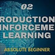 Reinforcement Learning Full Course Using Python Absolute Beginners Part 02