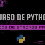 Curso De Python Métodos De Strings Parte 1