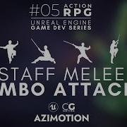 UE4 Melee Combo Attacks Bo Staff Action RPG Unreal Beginner Tutorials 05