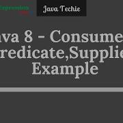 Java 8 Consumer Supplier Predicate Interface With Example Java Techie