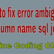How To Fix Ambiguous Column Name Fix Error Ambiguous Column Name Sql Join Online Coding Class