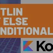 Kotlin If Else Conditional How To Use If Else In Kotlin