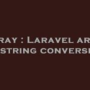 Array Laravel Array To String Conversion