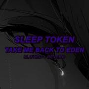 Sleep Token Take Me Back To Eden Slowed Reverb