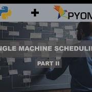 The Ultimate Single Machine Scheduling Tutorial You Ve Been Missing Out Python Pyomo Part II
