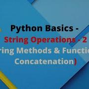 PYTHON BASICS String Operations Part 2 String Methods Functions Concatenation