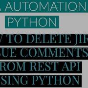Jira Automation Using Python How To Delete Jira Issue Comment From Rest Api Using Python Tutorial 10