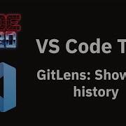 VS Code Tips Viewing File History With GitLens