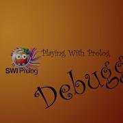 Playing With Prolog The SWI Prolog Graphic Debugger
