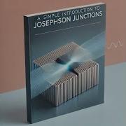 A Simple Introduction To Josephson Junctions