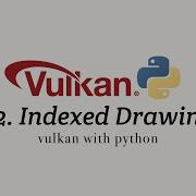 Vulkan With Python 22 Indexed Drawing