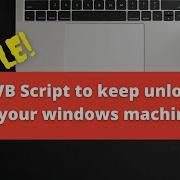 VB Script To Keep Unlock Your Windows Machine