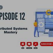 Distributed Systems Mastery Advanced Concepts System Design Season 2 Ep 12