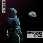 David Guetta Brooks Loote Better When You Re Gone Extended Mix